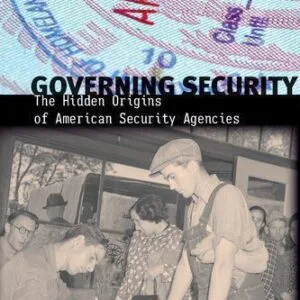 خرید و دانلود نسخه کامل کتاب Governing Security: The Hidden Origins Of American Security Agencies