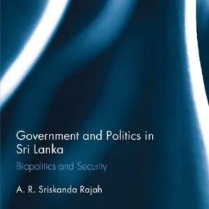 خرید و دانلود نسخه کامل کتاب Government and Politics in Sri Lanka: Biopolitics and Security