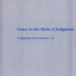 خرید و دانلود نسخه کامل کتاب Grace in the Midst of Judgment: Grappling with Genesis 1 — 11