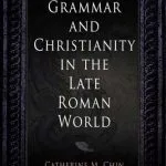 خرید و دانلود نسخه کامل کتاب Grammar and Christianity in the Late Roman World