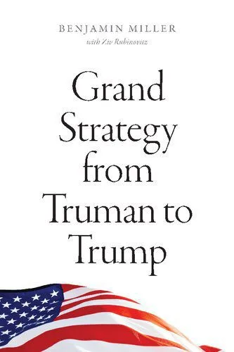 خرید و دانلود نسخه کامل کتاب Grand Strategy from Truman to Trump_68e8c2d89c035.jpeg خرید و دانلود نسخه کامل کتاب Grand Strategy from Truman to Trump