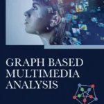 خرید و دانلود نسخه کامل کتاب 
Graph Based Multimedia Analysis