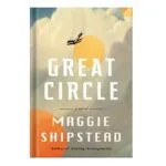 خرید و دانلود نسخه کامل کتاب Great Circle by Maggie Shipstead