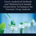 خرید و دانلود نسخه کامل کتاب 
Green Analytical Methods and Miniaturized Sample Preparation techniques for Forensic Drug Analysis