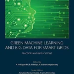 خرید و دانلود نسخه کامل کتاب 
Green Machine Learning and Big Data for Smart Grids: Practices and Applications