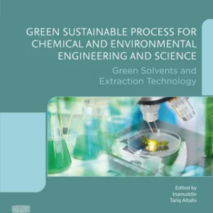 خرید و دانلود نسخه کامل کتاب 
Green Sustainable Process for Chemical and Environmental Engineering and Science: Green Solvents and Extraction Technology