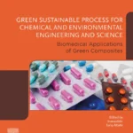 خرید و دانلود نسخه کامل کتاب 
Green Sustainable Process for Chemical and Environmental Engineering and Science: Biomedical Applications of Green Composites