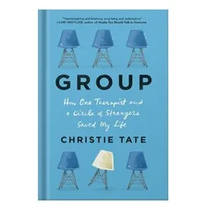 خرید و دانلود نسخه کامل کتاب Group How One Therapist and a Circle of Strangers Saved My Life by Christie Tate