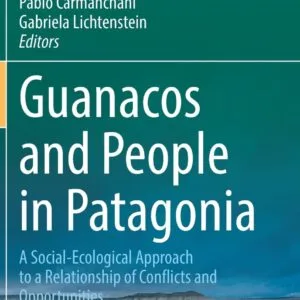 خرید و دانلود نسخه کامل کتاب Guanacos and People in Patagonia: A Social-Ecological Approach to a Relationship of Conflicts and Opportunities
