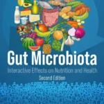 خرید و دانلود نسخه کامل کتاب 
Gut Microbiota: Interactive Effects on Nutrition and Health 2nd Edition