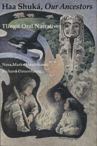 خرید و دانلود نسخه کامل کتاب Haa shuká, Our ancestors: Tlingit oral narratives_68e5900ca4838.jpeg خرید و دانلود نسخه کامل کتاب Haa shuká, Our ancestors: Tlingit oral narratives