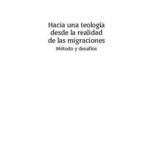 خرید و دانلود نسخه کامل کتاب Hacia una teología desde la realidad de las migraciones. Método y desafíos