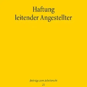 خرید و دانلود نسخه کامل کتاب Haftung leitender Angestellter: Business Judgment Rule, Arbeitnehmerprivileg und Einfluss von D&O-Versicherungen