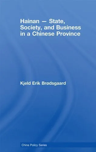 خرید و دانلود نسخه کامل کتاب Hainan – State, Society and Business in a Chinese Province (China Policy)_68ea44a57e813.jpeg خرید و دانلود نسخه کامل کتاب Hainan – State, Society and Business in a Chinese Province (China Policy)