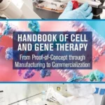 خرید و دانلود نسخه کامل کتاب 
Handbook of Cell and Gene Therapy: From Proof-of-Concept through Manufacturing to Commercialization