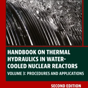 خرید و دانلود نسخه کامل کتاب 
Handbook on Thermal Hydraulics in Water-Cooled Nuclear Reactors: Volume 3: Procedures and Applications سورنا بوک
