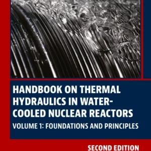 خرید و دانلود نسخه کامل کتاب 
Handbook on Thermal Hydraulics in Water-Cooled Nuclear Reactors: Volume 1: Foundations and Principles سورنا بوک