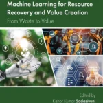 خرید و دانلود نسخه کامل کتاب 
Harnessing Automation and Machine Learning for Resource Recovery and Value Creation: From Waste to Value