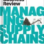 خرید و دانلود نسخه کامل کتاب Harvard Business Review on Managing Supply Chains (Harvard Business Review by Harvard Business Review PDF