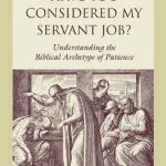 خرید و دانلود نسخه کامل کتاب Have You Considered My Servant Job?: Understanding the Biblical Archetype of Patience