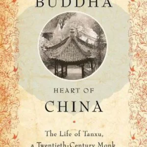 خرید و دانلود نسخه کامل کتاب Heart of Buddha, Heart of China: The Life of Tanxu, a Twentieth Century Monk