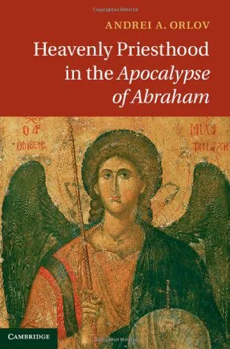 خرید و دانلود نسخه کامل کتاب Heavenly Priesthood in the Apocalypse of Abraham_68dfed686e98c.jpeg خرید و دانلود نسخه کامل کتاب Heavenly Priesthood in the Apocalypse of Abraham