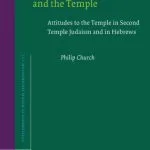 خرید و دانلود نسخه کامل کتاب Hebrews and the Temple: Attitudes to the Temple in Second Temple Judaism and in Hebrews