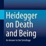 خرید و دانلود نسخه کامل کتاب Heidegger on Death and Being: An Answer to the Seinsfrage
