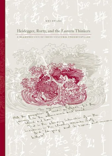 خرید و دانلود نسخه کامل کتاب Heidegger, Rorty, and the Eastern Thinkers: A Hermeneutics of Cross-cultural Understanding_68fc72c57b535.jpeg خرید و دانلود نسخه کامل کتاب Heidegger, Rorty, and the Eastern Thinkers: A Hermeneutics of Cross-cultural Understanding