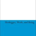 خرید و دانلود نسخه کامل کتاب Heidegger, Work, and Being