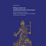 خرید و دانلود نسخه کامل کتاب Heilige machen im spätmittelalterlichen Ostseeraum: Die Kanonisationsprozesse von Birgitta von Schweden, Nikolaus von Linköping und Dorothea von Montau