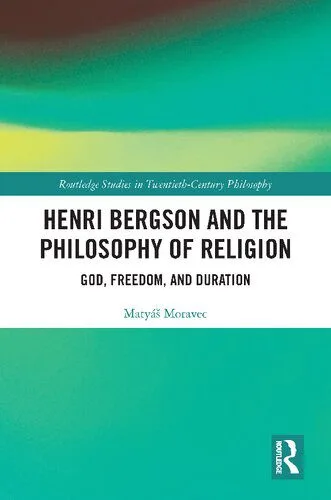 خرید و دانلود نسخه کامل کتاب Henri Bergson and the Philosophy of Religion: God, Freedom, and Duration_68fac1dfa120f.jpeg خرید و دانلود نسخه کامل کتاب Henri Bergson and the Philosophy of Religion: God, Freedom, and Duration