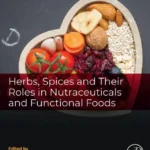 خرید و دانلود نسخه کامل کتاب 
Herbs, Spices and Their Roles in Nutraceuticals and Functional Foods