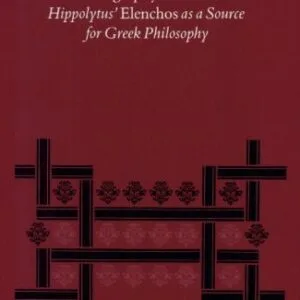 خرید و دانلود نسخه کامل کتاب Heresiography in Context: Hippolytus’ “Elenchos” as a Source for Greek Philosophy