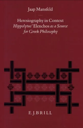 خرید و دانلود نسخه کامل کتاب Heresiography in Context: Hippolytus’ “Elenchos” as a Source for Greek Philosophy_68febb1e2c7df.jpeg خرید و دانلود نسخه کامل کتاب Heresiography in Context: Hippolytus’ “Elenchos” as a Source for Greek Philosophy