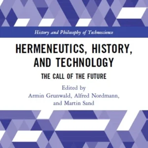 خرید و دانلود نسخه کامل کتاب 
Hermeneutics, History, and Technology: The Call of the Future