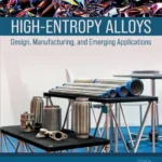 خرید و دانلود نسخه کامل کتاب 
High-Entropy Alloys: Design, Manufacturing, and Emerging Applications سورنا بوک