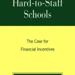 خرید و دانلود نسخه کامل کتاب Higher Pay in Hard-to-Staff Schools: The Case for Financial Incentives