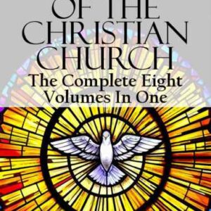 خرید و دانلود نسخه کامل کتاب History of the Christian Church (Complete Eight Volumes In One)