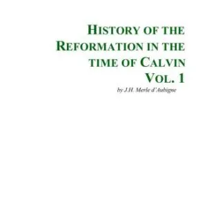 خرید و دانلود نسخه کامل کتاب History of the Reformation in the Time of Calvin. Vol. 1