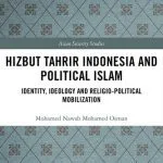 خرید و دانلود نسخه کامل کتاب Hizbut Tahrir Indonesia and Political Islam: Identity, Ideology and Religio-Political Mobilization