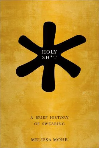 خرید و دانلود نسخه کامل کتاب Holy Sh*t: A Brief History of Swearing_68e6678607b89.jpeg خرید و دانلود نسخه کامل کتاب Holy Sh*t: A Brief History of Swearing