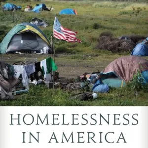 خرید و دانلود نسخه کامل کتاب Homelessness in America: The History and Tragedy of an Intractable Social Problem