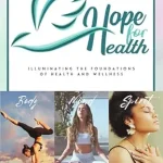 خرید و دانلود نسخه کامل کتاب Hope for Health: Illuminating the Foundations of Health and Wellness