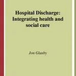 خرید و دانلود نسخه کامل کتاب Hospital Discharge: Integrating Health And Social Care
