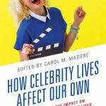 خرید و دانلود نسخه کامل کتاب How Celebrity Lives Affect Our Own: Understanding The Impact On Americans’ Public And Private Lives