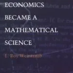 خرید و دانلود نسخه کامل کتاب How Economics Became a Mathematical Science (Science and Cultural Theory)