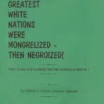 خرید و دانلود نسخه کامل کتاب How Greatest White Nations Were Mongrelized — Then Negroized!