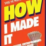 خرید و دانلود نسخه کامل کتاب How I Made It: 40 Successful Entrepreneurs Reveal How They Made Millions, Second Edition (reissued)