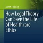 خرید و دانلود نسخه کامل کتاب How Legal Theory Can Save the Life of Healthcare Ethics